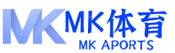 MK体育官网｜全球赛事直播中心 足球篮球电竞实时数据平台